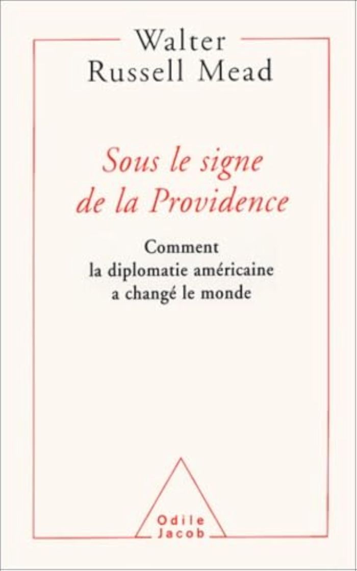 Couverture du livre « SOUS LE SIGNE DE LA PROVIDENCE - COMMENT LA DIPLOMATIE AMERICAINE A CHANGE LE MONDE » de Russel Mead Walter, librairie Les Contes Infusés à Corte