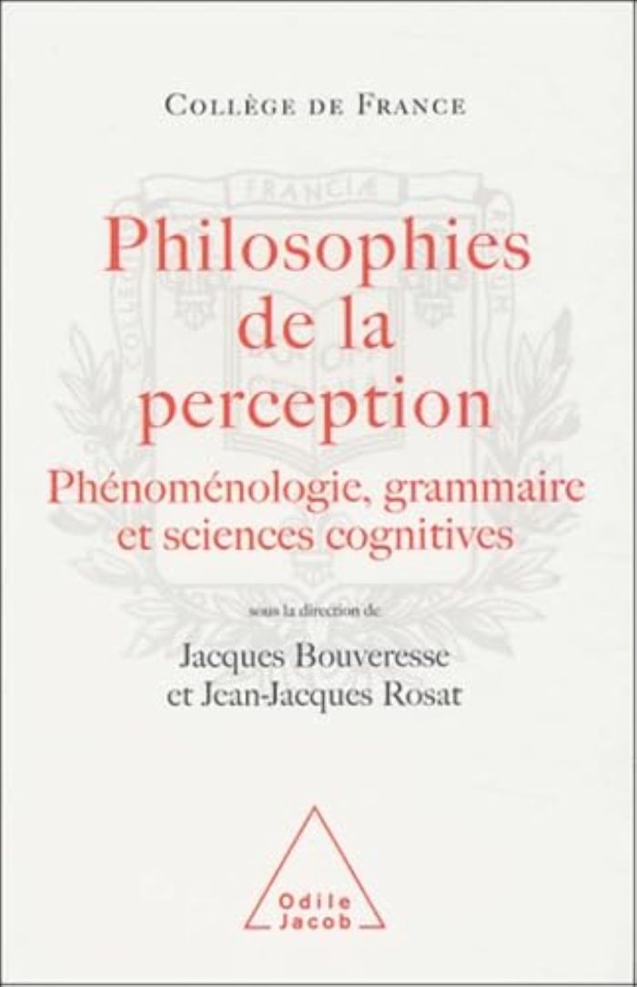 Couverture du livre « PHILOSOPHIES DE LA PERCEPTION - PHENOMENOLOGIE, GRAMMAIRE ET SCIENCES COGNITIVES » de Bouveresse/rosat, librairie Les Contes Infusés à Corte