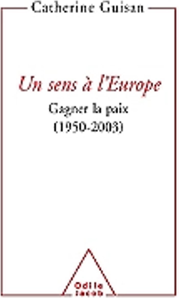 Couverture du livre « UN SENS A L'EUROPE - GAGNER LA PAIX (1950-2003) », librairie Les Contes Infusés à Corte