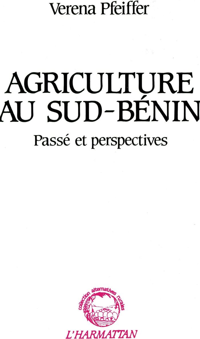 Couverture du livre « AGRICULTURE AU SUD BENIN - PASSE ET PERSPECTIVES » de Verena Pfeiffer, librairie Les Contes Infusés à Corte