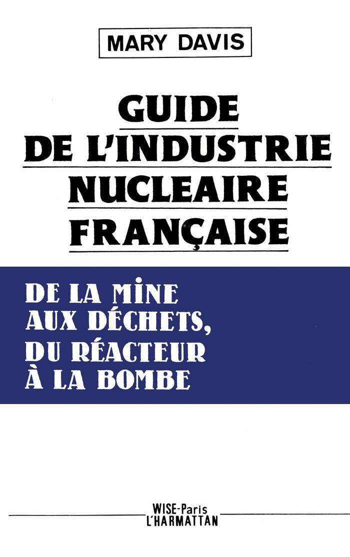 Couverture du livre « GUIDE DE L'INDUSTRIE FRANCAISE, DE LA MINE AUX DECHETS, DU REACTEUR A LA BOMBE » de Mary Davis, librairie Les Contes Infusés à Corte