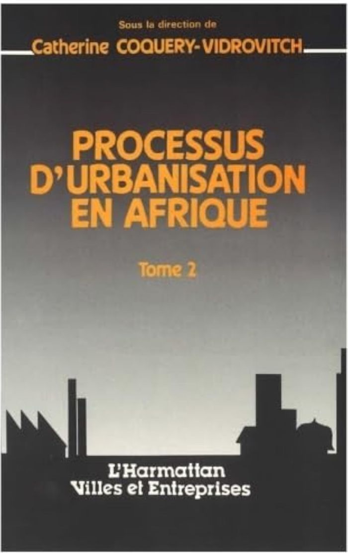 Couverture du livre « PROCESSUS D'URBANISATION EN AFRIQUE - VOL02 - TOME II » de C Coquery-Vidrovitch, librairie Les Contes Infusés à Corte