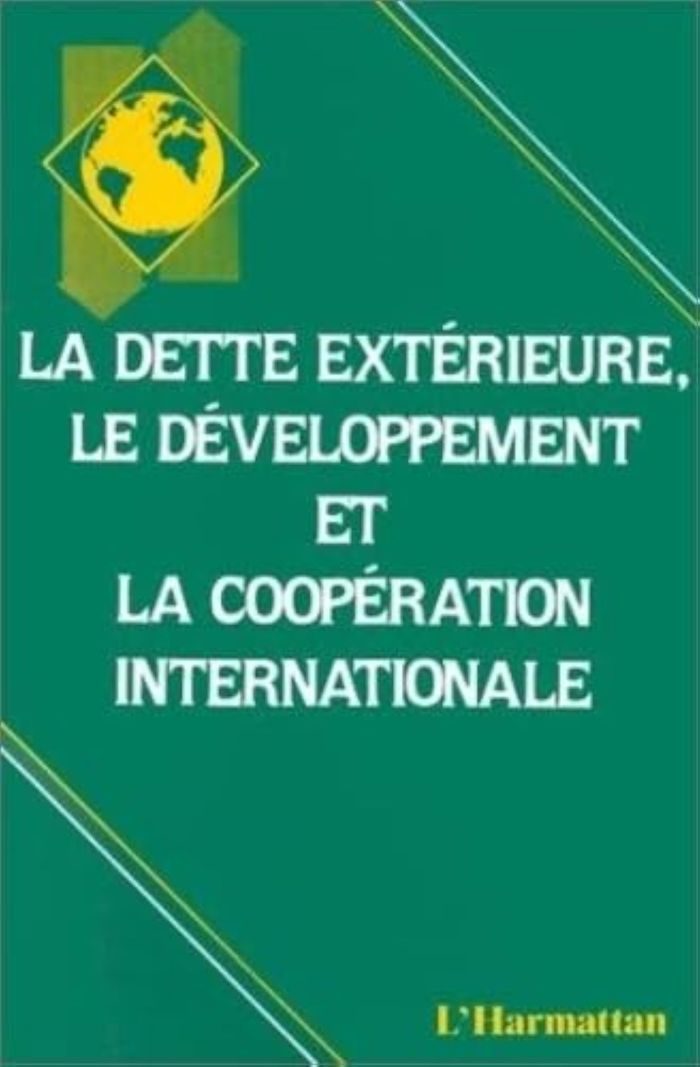 Couverture du livre « LA DETTE EXTERIEURE, LE DEVELOPPEMENT ET LA COOPERATION INTERNATIONALE » de Xxx, librairie Les Contes Infusés à Corte