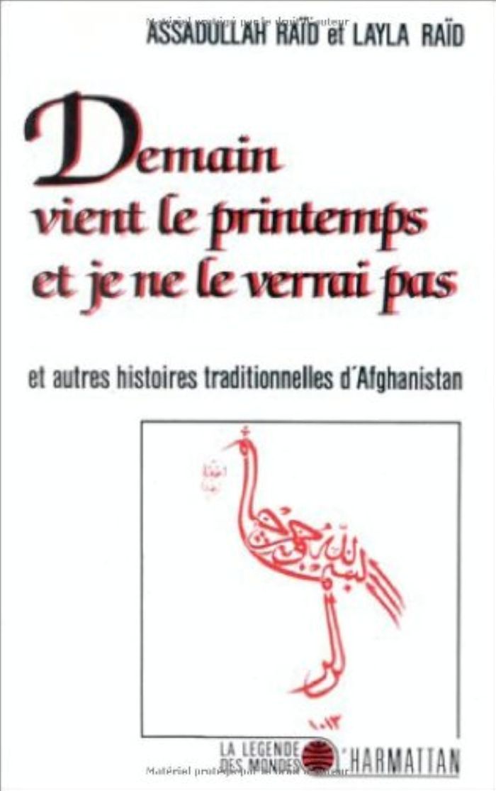 Couverture du livre « DEMAIN VIENT LE PRINTEMPS ET JE NE LE VERRAI PAS - ET AUTRES HISTOIRES TRADITIONNELLES D'AFGHANISTAN », librairie Les Contes Infusés à Corte
