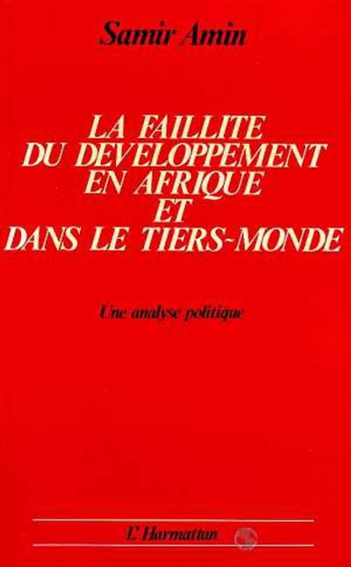 Couverture du livre « LA FAILLITE DU DEVELOPPEMENT EN AFRIQUE ET DANS LE TIERS MONDE - UNE ANALYSE POLITIQUE » de Samir Amin, librairie Les Contes Infusés à Corte