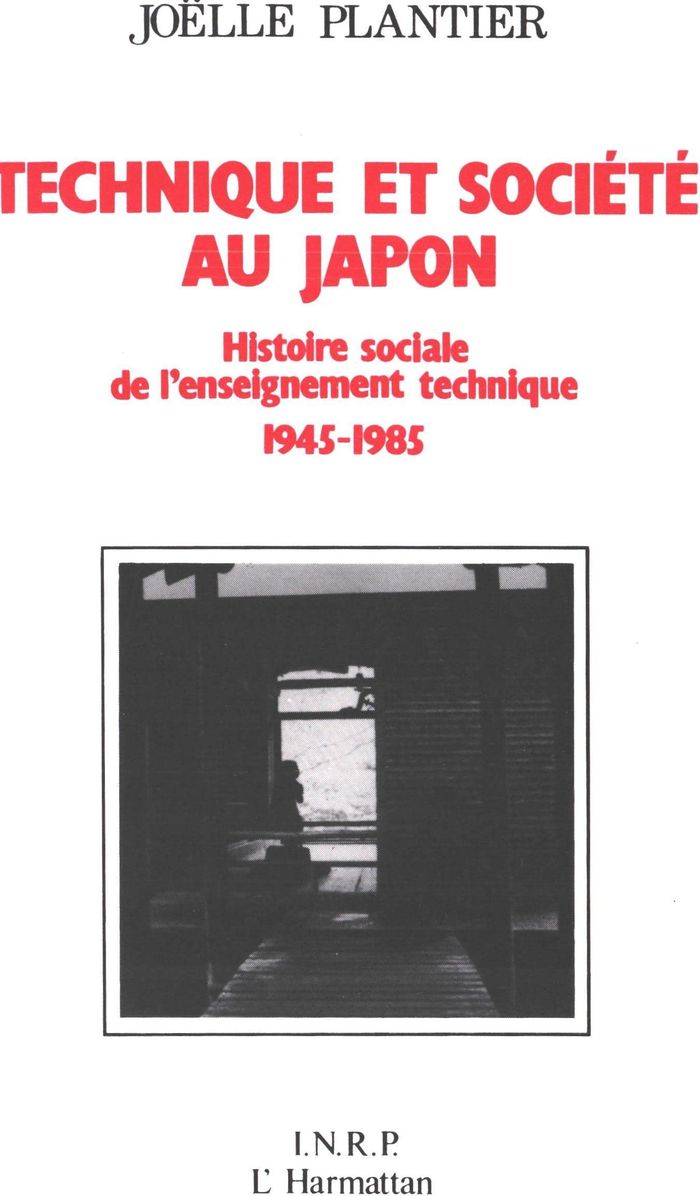 Couverture du livre « TECHNIQUE ET SOCIETE AU JAPON - HISTOIRE SOCIALE DE L'ENSEIGNEMENT TECHNIQUE 1945-1985 » de Joelle Plantier, librairie Les Contes Infusés à Corte