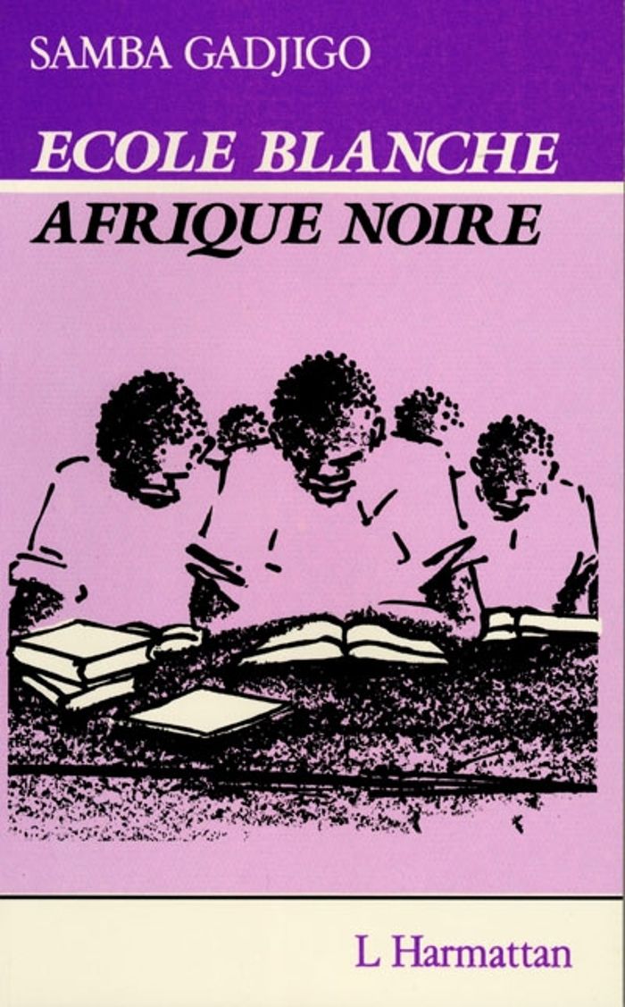 Couverture du livre « ECOLE BLANCHE - AFRIQUE NOIRE » de Samba Gadjigo, librairie Les Contes Infusés à Corte