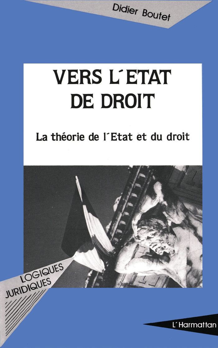 Couverture du livre « VERS L'ETAT DE DROIT - LA THEORIE DE L'ETAT ET DU DROIT » de Didier Boutet, librairie Les Contes Infusés à Corte