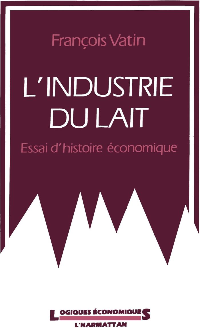 Couverture du livre « L'INDUSTRIE DU LAIT » de Francois Vatin, librairie Les Contes Infusés à Corte