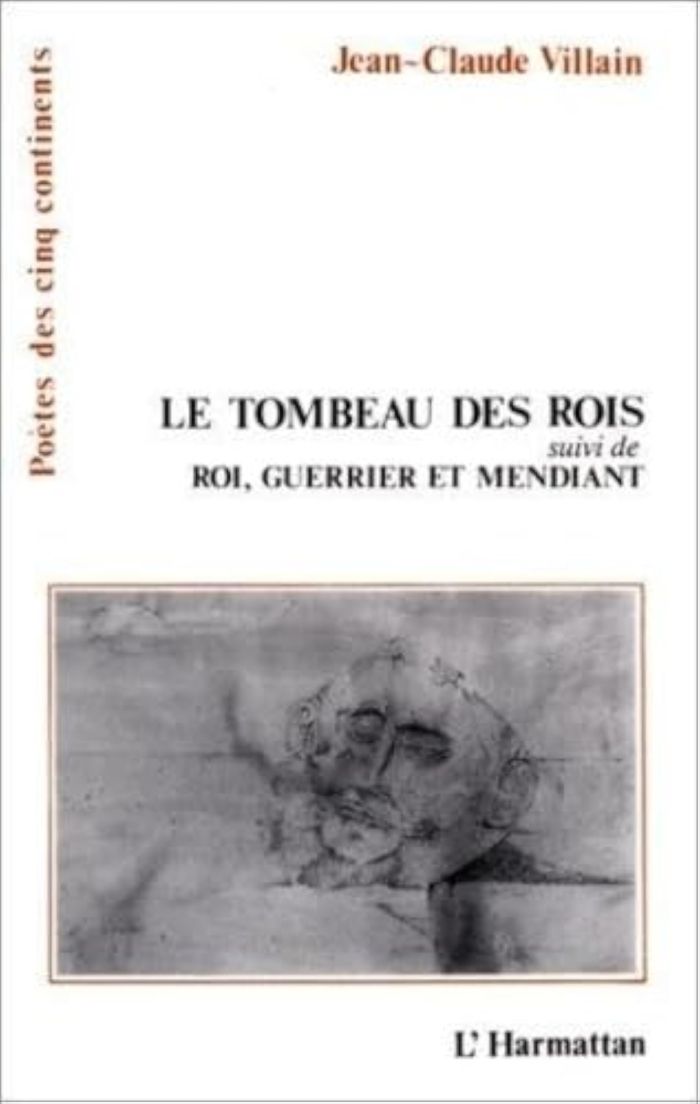Couverture du livre « LE TOMBEAU DES ROIS - SUIVI DE "ROI, GUERRIER ET MENDIANT" » de Jean-Claude Villain, librairie Les Contes Infusés à Corte
