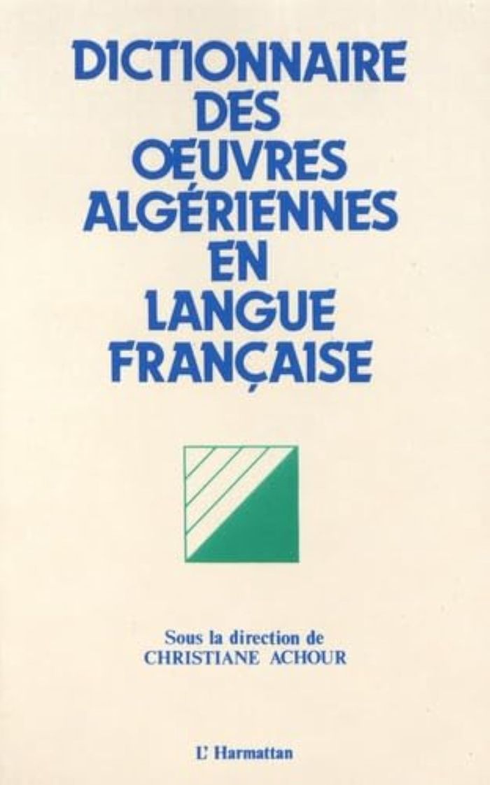 Couverture du livre « DICTIONNAIRE DES OEUVRES ALGERIENNES EN LANGUE FRANCAISE - ESSAIS, ROMANS, NOUVELLES, CONTES, RECITS » de Chaulet Achour C., librairie Les Contes Infusés à Corte