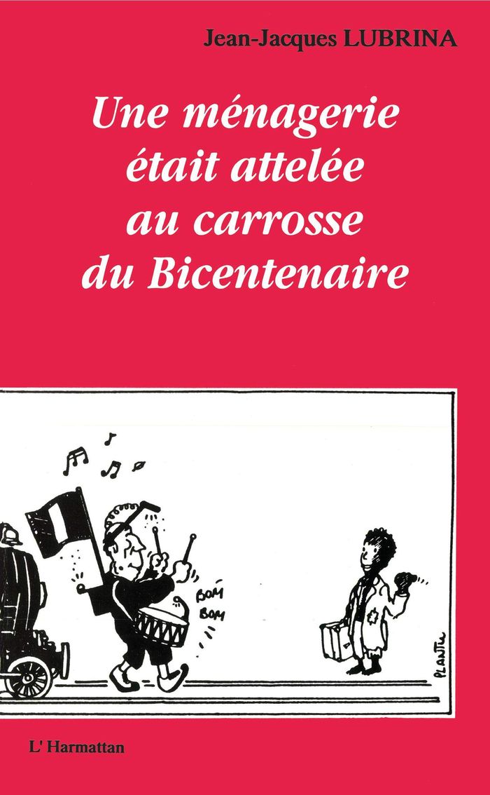 Couverture du livre « UNE MENAGERIE ETAIT ATTELEE AU CAROSSE DU BICENTENAIRE » de Jean-Jacques Lubrina, librairie Les Contes Infusés à Corte