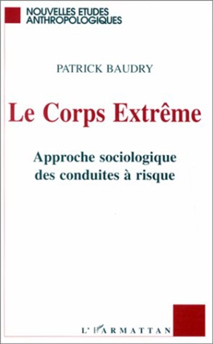 Couverture du livre « CORPS EXTREME - APPROCHE SOCIOLOGIQUE DES CONDUITES A RISQUE », librairie Les Contes Infusés à Corte