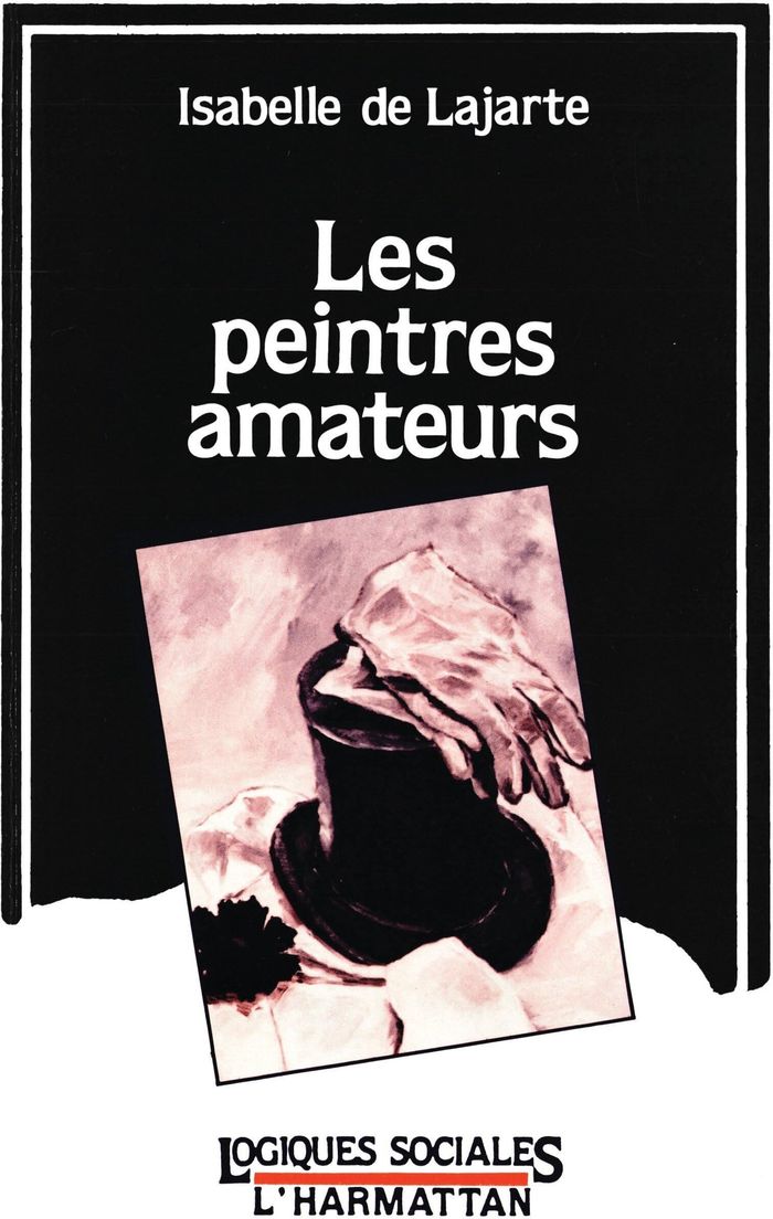Couverture du livre « LES PEINTRES AMATEURS - ETUDE SOCIOLOGIQUE » de De Lajarte Isabelle, librairie Les Contes Infusés à Corte