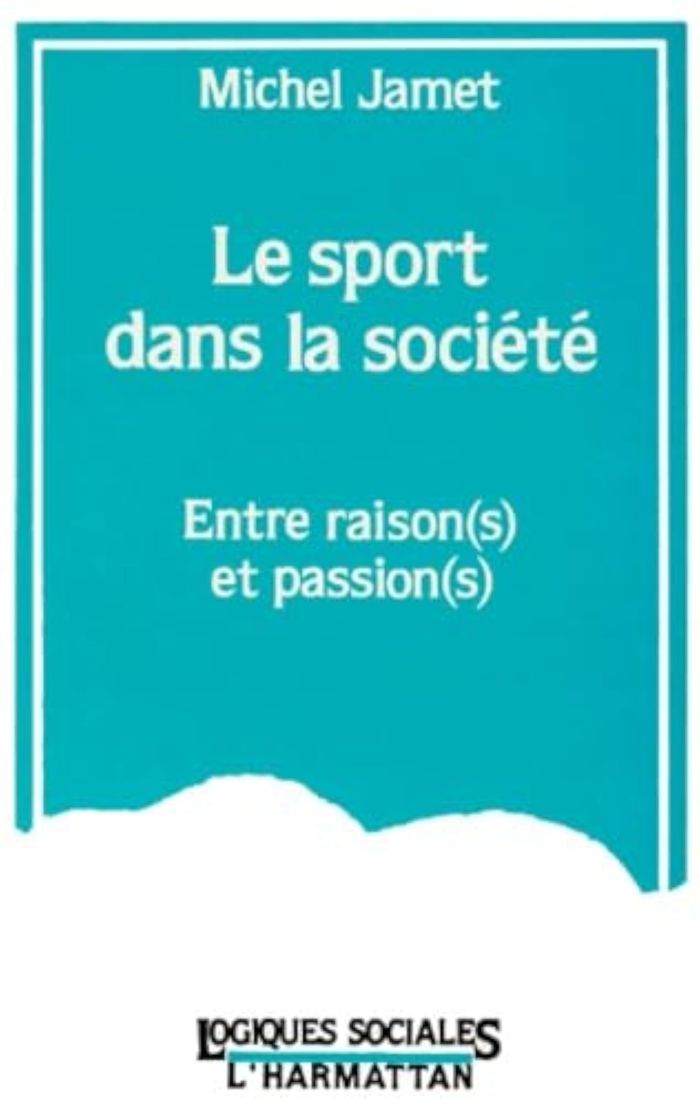 Couverture du livre « LE SPORT DANS LA SOCIETE - ENTRE RAISON(S) ET PASSION(S) » de Michel Jamet, librairie Les Contes Infusés à Corte