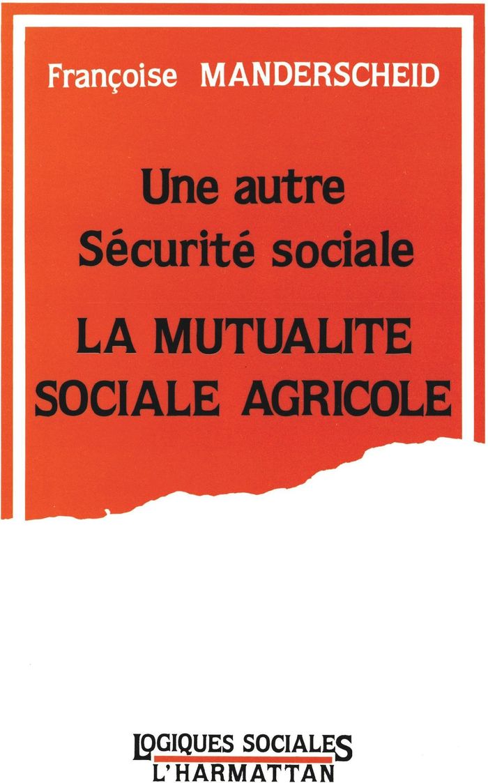Couverture du livre « UNE AUTRE SECURITE SOCIALE: LA MUTUALITE SOCIALE AGRICOLE » de Xxx, librairie Les Contes Infusés à Corte