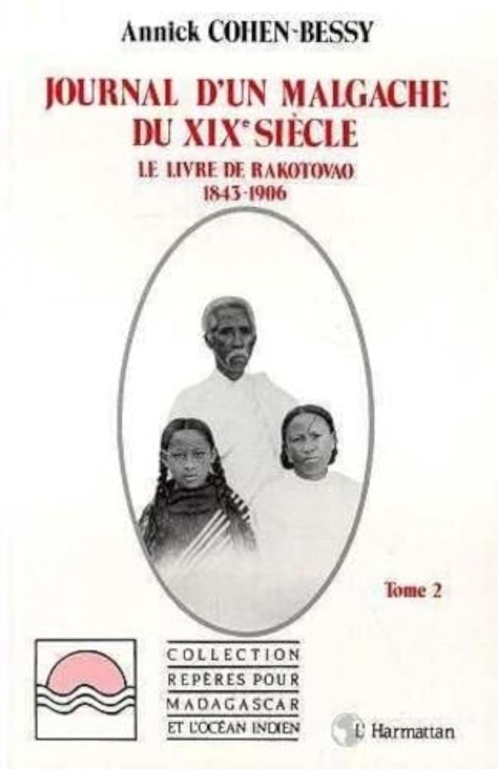 Couverture du livre « JOURNAL D'UN MALGACHE DU XIXE SIECLE - LE LIVRE DE RAKOTOVA 1843-1906 - TOMES 1 ET 2 » de Annick Cohen-Bessy, librairie Les Contes Infusés à Corte