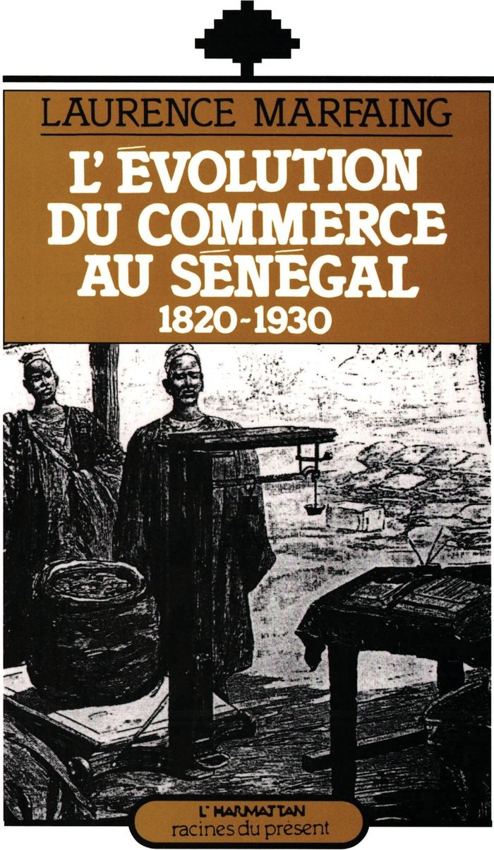 Couverture du livre « L'EVOLUTION DU COMMERCE AU SENEGAL 1820 - 1930 », librairie Les Contes Infusés à Corte