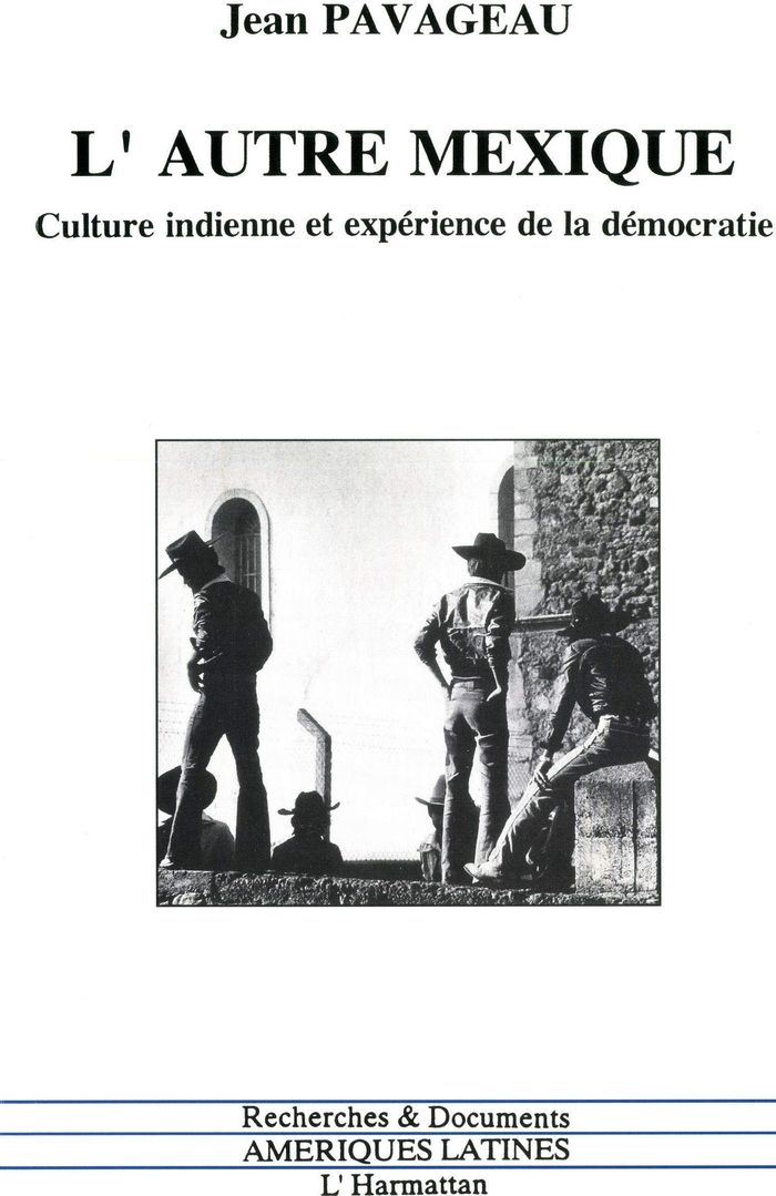 Couverture du livre « L'AUTRE MEXIQUE - CULTURE INDIENNE ET EXPERIENCE DE LA DEMOCRATIE » de Jean Pavageau, librairie Les Contes Infusés à Corte