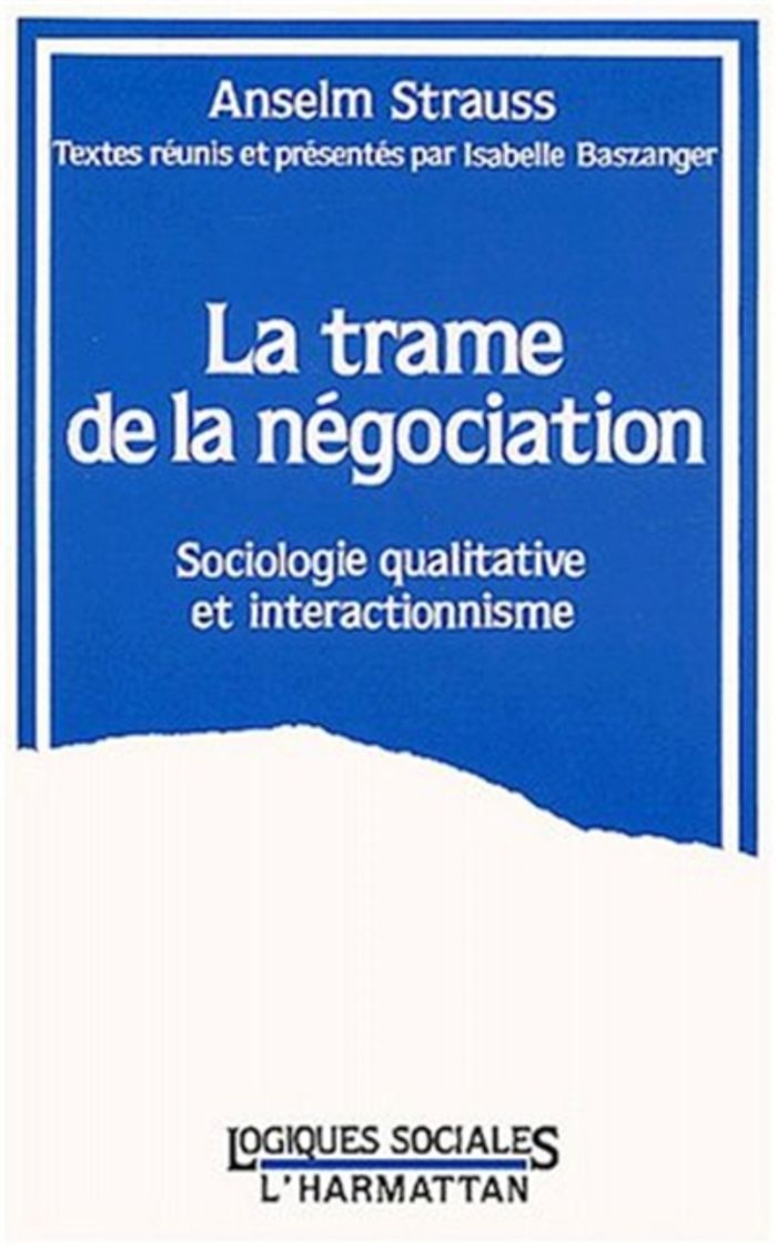 Couverture du livre « LA TRAME DE LA NEGOCIATION - SOCIOLOGIE QUALITATIVE ET INTERACTIONNISME » de Xxx, librairie Les Contes Infusés à Corte