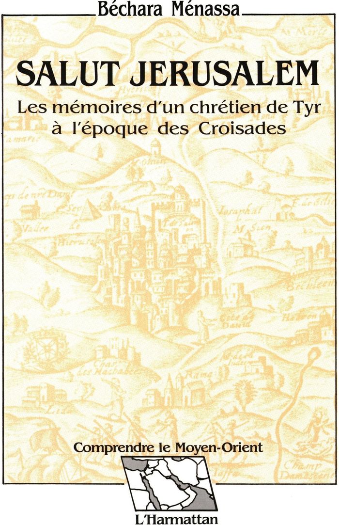 Couverture du livre « SALUT JERUSALEM - LES MEMOIRES D'UN CHRETIEN DE TYR A L'EPOQUE DES CROISADES » de Bechara Menassa, librairie Les Contes Infusés à Corte