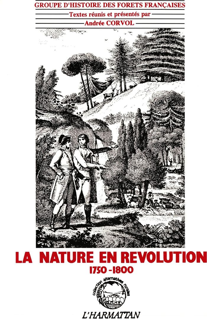 Couverture du livre « LA NATURE EN REVOLUTION 1750-1800 » de Andree Corvol, librairie Les Contes Infusés à Corte