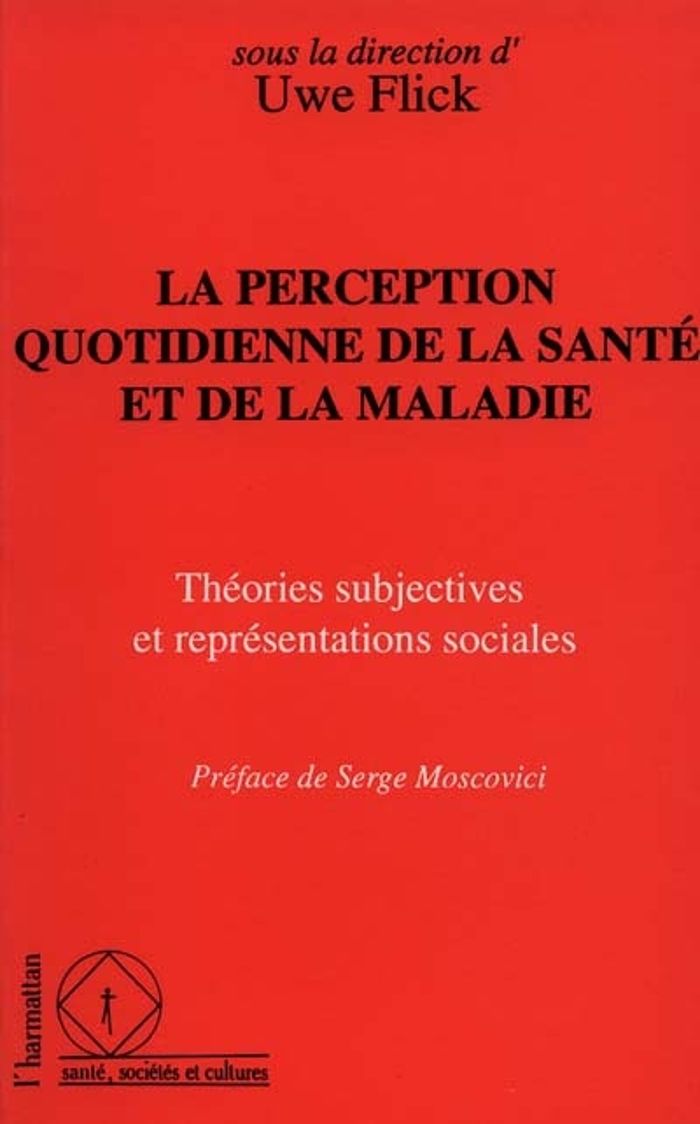 Couverture du livre « LA PERCEPTION QUOTIDIENNE DE LA SANTE ET DE LA MALADIE - THEORIES SUBJECTIVES ET REPRESENTATIONS SOC », librairie Les Contes Infusés à Corte