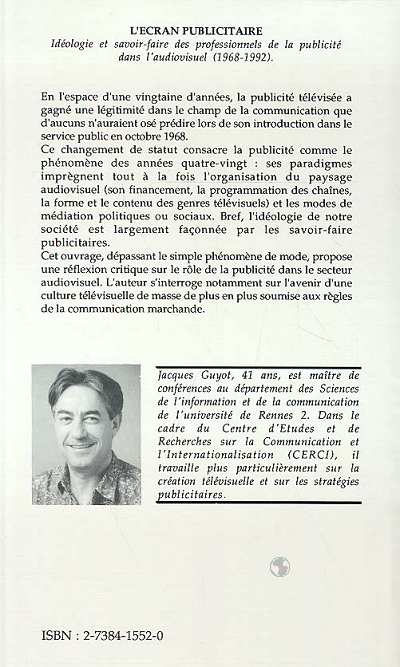 Quatrième de couverture de « L'ECRAN PUBLICITAIRE - IDEOLOGIE ET SAVOIR-FAIRE DES PROFESSIONNELS DE LA PUBLICITE DANS L'AUDIO-VIS »