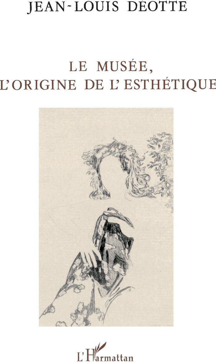 Couverture du livre « LE MUSEE, L'ORIGINE DE L'ESTHETIQUE » de Jean-Louis Deotte, librairie Les Contes Infusés à Corte