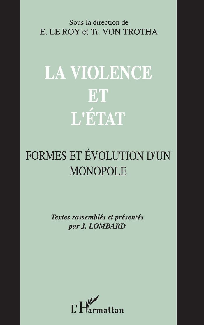 Couverture du livre « LA VIOLENCE ET L'ETAT - FORMES ET EVOLUTION D'UN MONOPOLE » de Xxx, librairie Les Contes Infusés à Corte