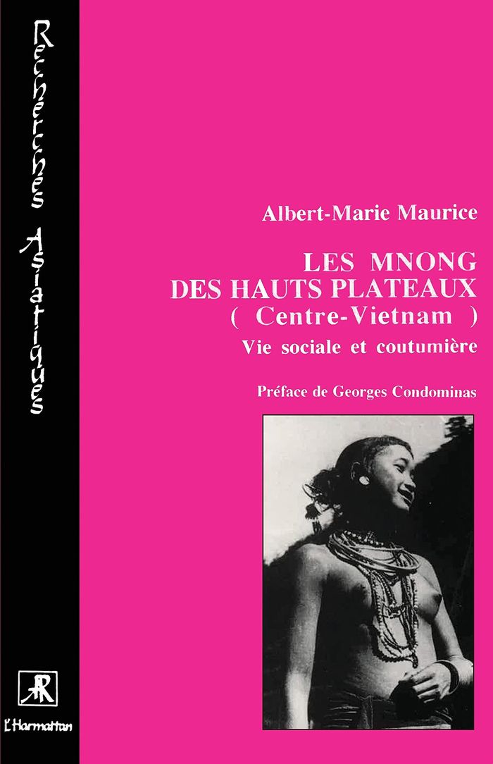 Couverture du livre « LES MNONG DES HAUTS PLATEAUX (CENTRE VIETNAM) - VOL02 - - TOME 2 » de Albert-Marie Maurice, librairie Les Contes Infusés à Corte
