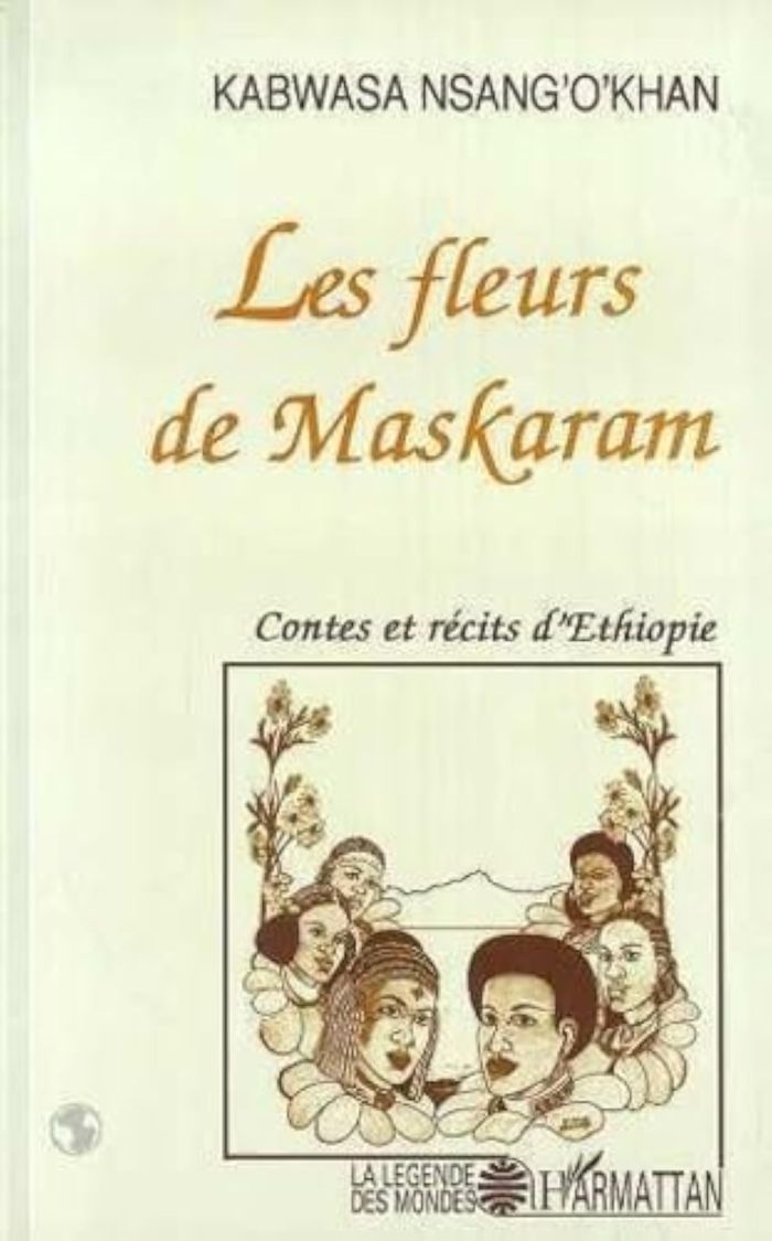 Couverture du livre « LES FLEURS DE MASKARAM - CONTES ET RECITS D'ETHIOPIE », librairie Les Contes Infusés à Corte