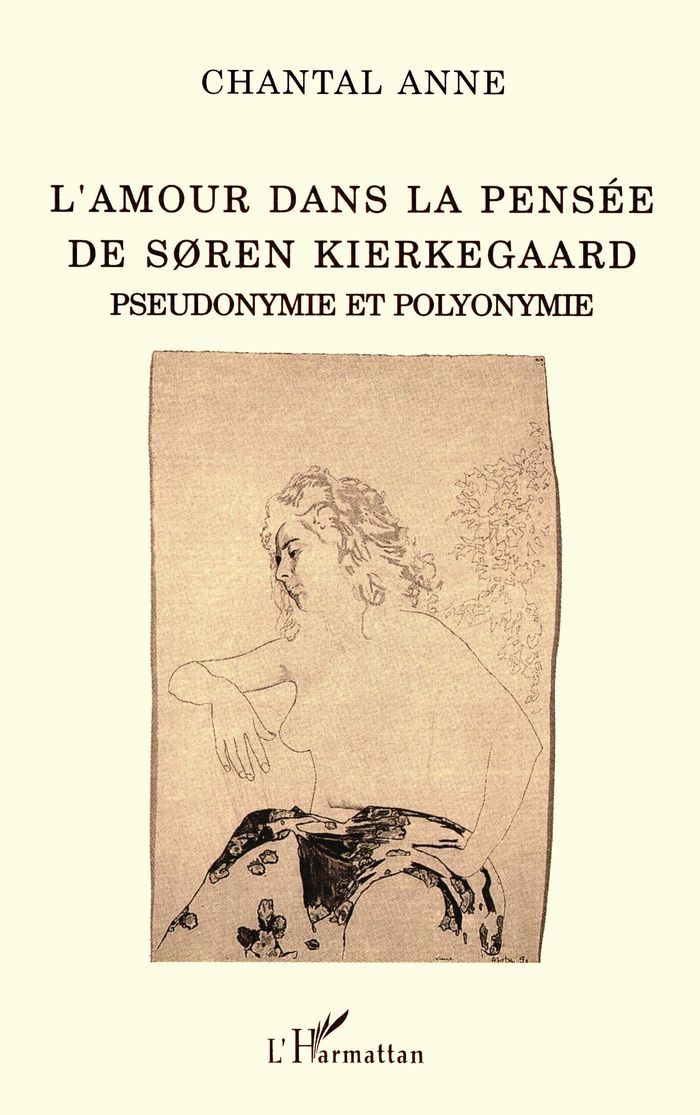 Couverture du livre « L'AMOUR DANS LA PENSEE DE SOREN KIERKEGAARD - PSEUDONYMIE ET POLYONYMIE » de Chantal Anne, librairie Les Contes Infusés à Corte