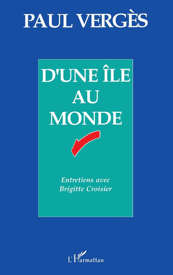 Couverture du livre « D'UNE ILE AU MONDE - ENTRETIENS AVEC BRIGITTE CROISIER » de Paul Verges, librairie Les Contes Infusés à Corte