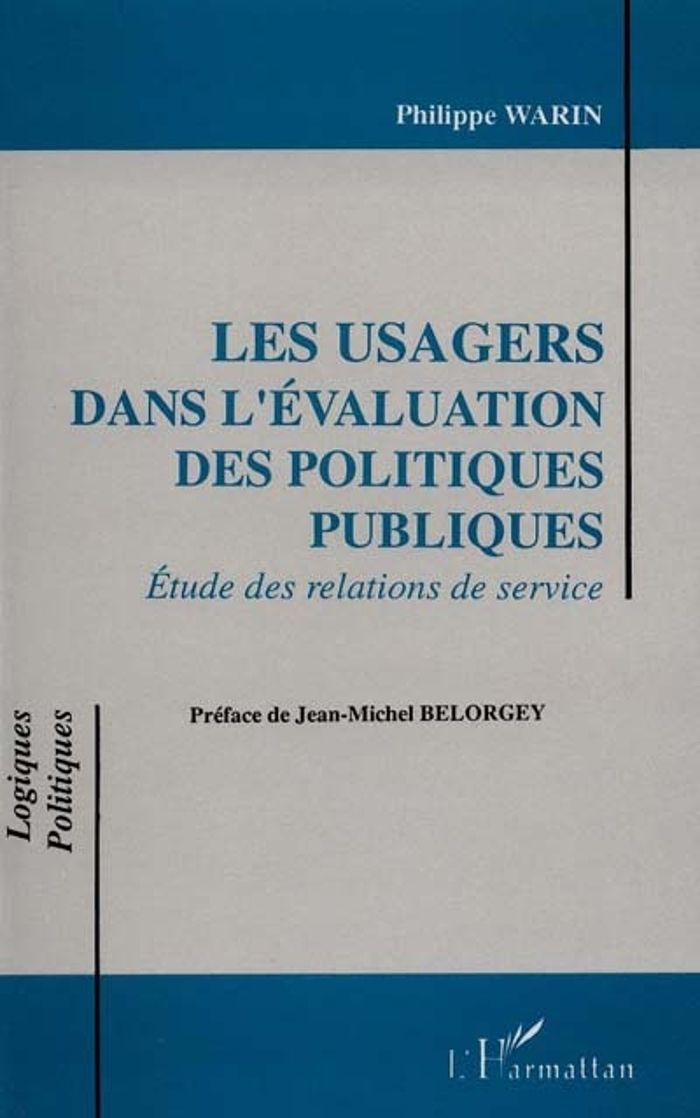 Couverture du livre « LES USAGERS DANS L'EVALUATION DES POLITIQUES PUBLIQUES - ETUDES DES RELATIONS DE SERVICE » de Philippe Warin, librairie Les Contes Infusés à Corte