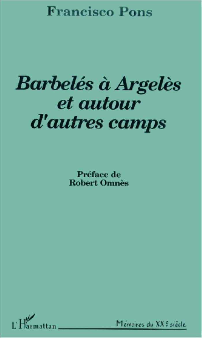 Couverture du livre « BARBELES A ARGELES ET AUTOUR D'AUTRES CAMPS » de Francisco Pons, librairie Les Contes Infusés à Corte