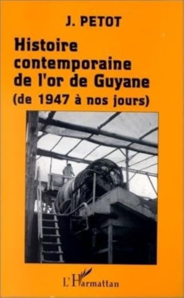 Couverture du livre « HISTOIRE CONTEMPORAINE DE L'OR DE GUYANE (DE 1947 A NOS JOURS) », librairie Les Contes Infusés à Corte