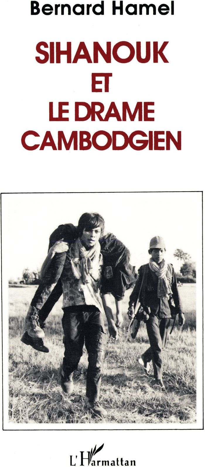 Couverture du livre « SIHANOUK ET LE DRAME CAMBODGIEN » de Bernard Hamel, librairie Les Contes Infusés à Corte