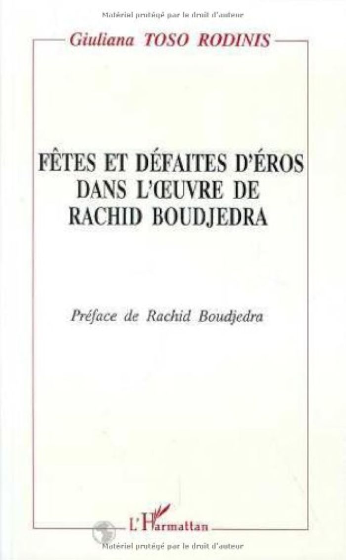 Couverture du livre « FETES ET DEFAITES D'EROS DANS L'OEUVRE DE RACHID BOUDJEDRA » de Toso Rodinis G., librairie Les Contes Infusés à Corte