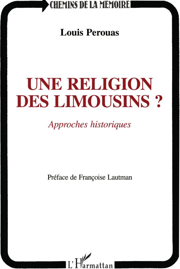 Couverture du livre « UNE RELIGION DES LIMOUSINS? APPROCHES HISTORIQUES » de Louis Perouas, librairie Les Contes Infusés à Corte