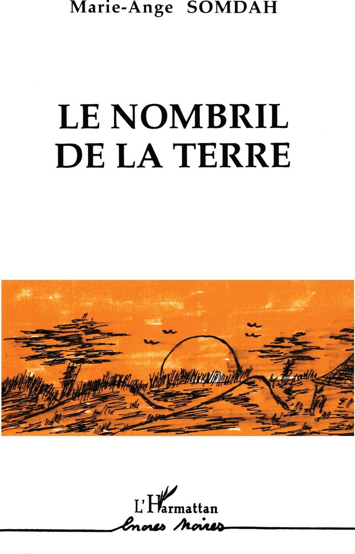 Couverture du livre « LE NOMBRIL DE LA TERRE » de Marie-Ange Somdah, librairie Les Contes Infusés à Corte