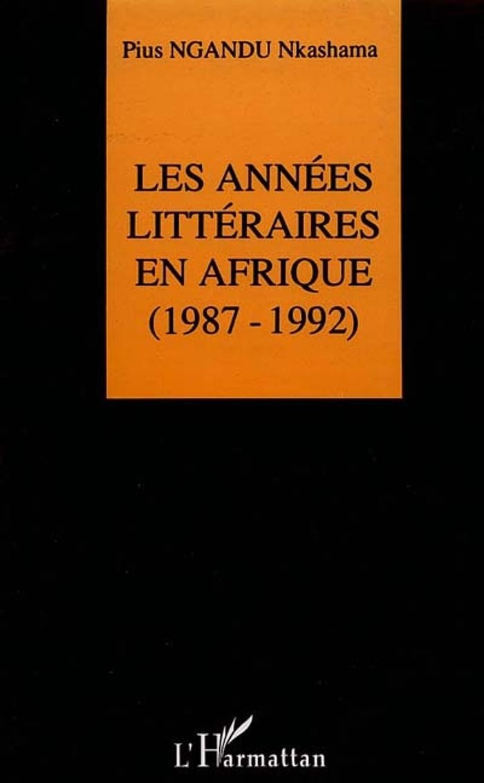 Couverture du livre « LES ANNEES LITTERAIRES EN AFRIQUE (1987-1992) - VOL02 - TOME 2 » de Nkashama Pius Ngandu, librairie Les Contes Infusés à Corte