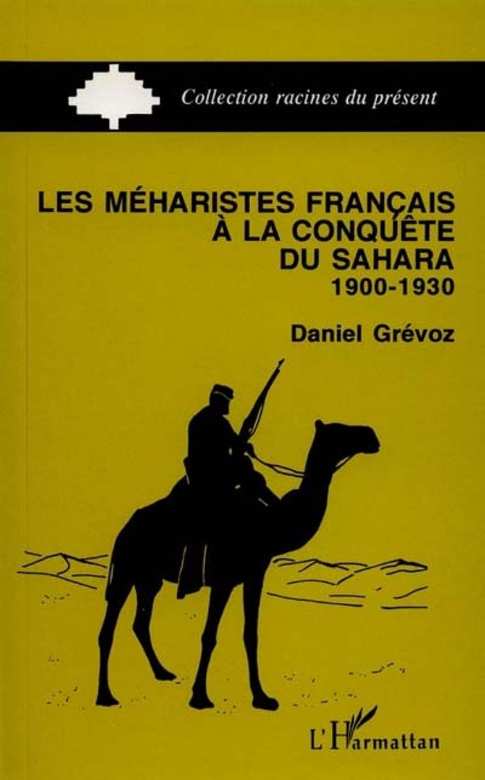 Couverture du livre « LES MEHARISTES A LA CONQUETE DU SAHARA 1900-1930 » de Daniel Grevoz, librairie Les Contes Infusés à Corte
