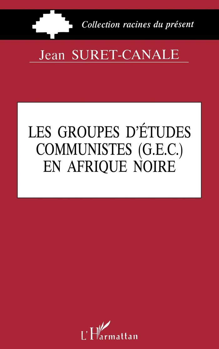Couverture du livre « GROUPES D'ETUDES COMMUNISTES (G.E.C.) EN AFRIQUE NOIRE », librairie Les Contes Infusés à Corte