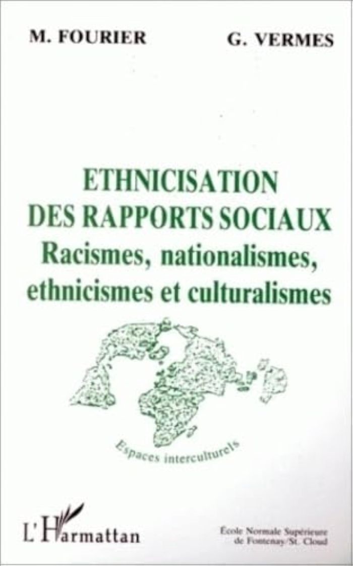 Couverture du livre « ETHNICISATION DES RAPPORTS SOCIAUX - VOL03 - RACISMES, NATIONALISMES, ETHNICISMES ET CULTURALISMES - » de Xxx, librairie Les Contes Infusés à Corte