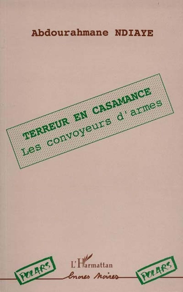 Couverture du livre « TERREUR EN CASAMANCE - LES CONVOYEURS D'ARMES », librairie Les Contes Infusés à Corte