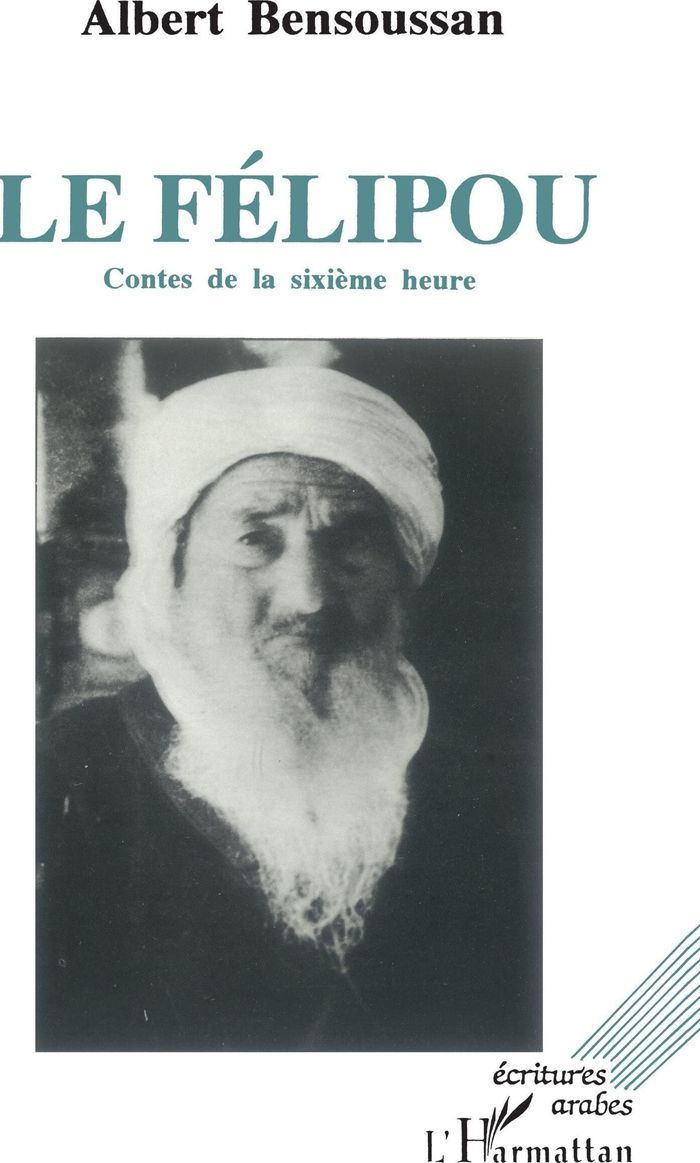 Couverture du livre « LE FELIPOU - CONTES DE LA SIXIEME HEURE » de Albert Bensoussan, librairie Les Contes Infusés à Corte