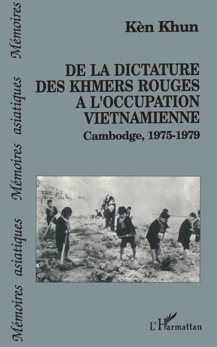 Couverture du livre « DE LA DICTATURE DES KHMERS ROUGES A L'OCCUPATION VIETNAMIENNE » de Ken Khun, librairie Les Contes Infusés à Corte