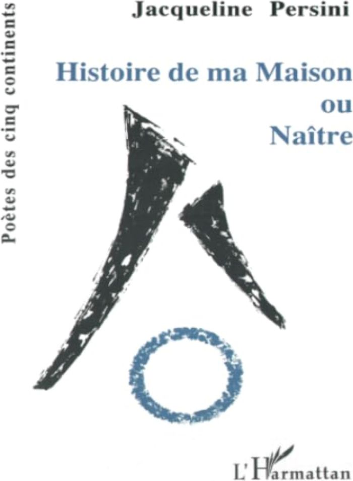 Couverture du livre « HISTOIRE DE MA MAISON OU NAITRE » de Jacqueline Persini, librairie Les Contes Infusés à Corte