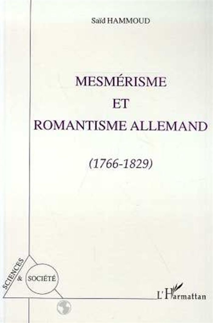 Couverture du livre « MESMERISME ET ROMANTISME ALLEMAND 1766-1829 » de Said Hammoud, librairie Les Contes Infusés à Corte